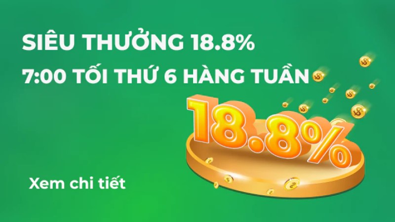 Khuyến mãi siêu thưởng tới 18,8% tại UK88 có gì?